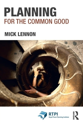 Planning for the Common Good by Lennon, Mick
