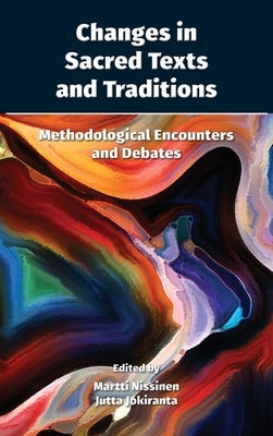 Changes in Sacred Texts and Traditions: Methodological Encounters and Debates by Nissinen, Martti