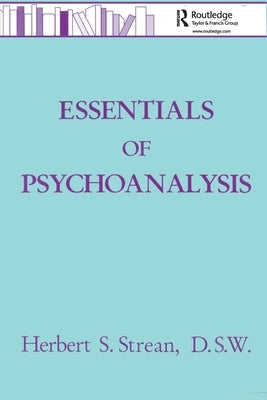 Essentials Of Psychoanalysis by Strean, Herbert S.