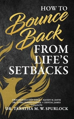 How to Bounce Back from Life's Setbacks by Spurlock, Tabatha M. W.