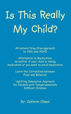 Is This Really My Child? by Olsen, Cathrin