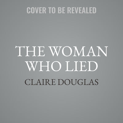 The Woman Who Lied by Douglas, Claire