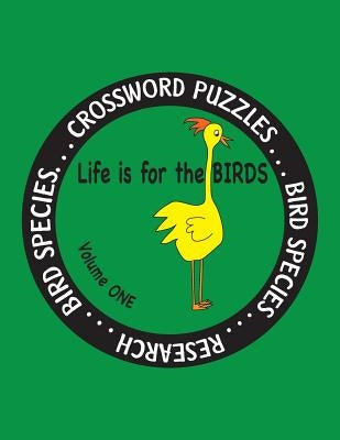 Life is for the Birds Volume One: Research and Complete Crossword puzzles on the Atlantic Puffin, Brown Kiwi, Crab Plover, Elf Owl, Fairy Penguin, Gam by Farnsworth, Debbie J.