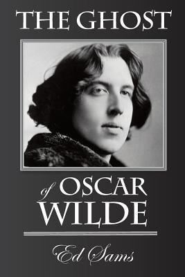 The Ghost of Oscar Wilde by Sams, Ed