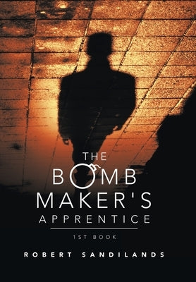 The Bomb Maker's Apprentice by Sandilands, Robert