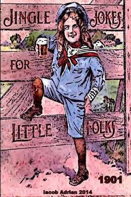 Jingle jokes for little folks 1901 by Adrian, Iacob