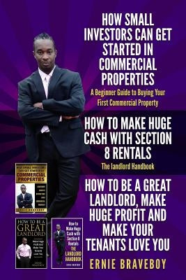 HOW SMALL INVESTORS CAN GET STARTED IN COMMERCIAL PROPERTIES A Beginner Guide to Buying Your First Commercial Property HOW TO MAKE HUGE CASH WITH SECT by Braveboy, Ernie