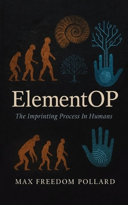 ElementOP: The Imprinting Process In Humans by Pollard, Max Freedom