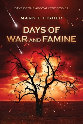 Days of War and Famine by Fisher, Mark E.