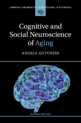 Cognitive and Social Neuroscience of Aging by Gutchess, Angela
