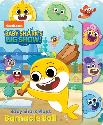 Baby Shark's Big Show: Baby Shark Plays Barnacle Ball by Baranowski, Grace