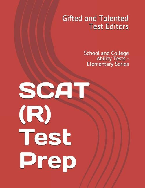 SCAT (R) Test Prep: School and College Ability Tests - Elementary Series by Gifted and Talented Test