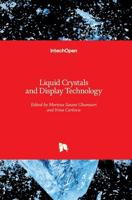 Liquid Crystals and Display Technology by Sasani Ghamsari, Morteza