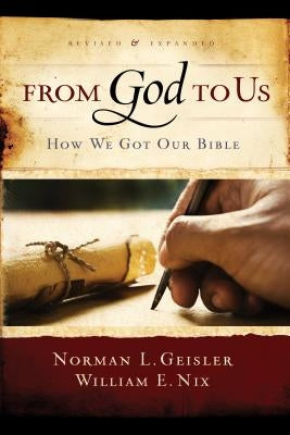 From God to Us: How We Got Our Bible by Geisler, Norman L.