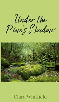 Under the Pine's Shadow by Whitfield, Clara