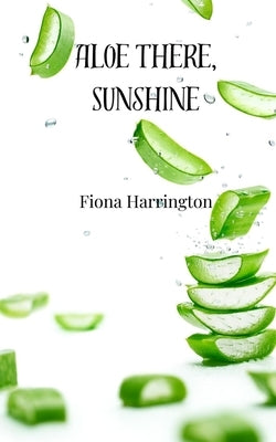 Aloe There, Sunshine by Harrington, Fiona