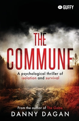The Commune: A psychological thriller of isolation and survival by Dagan, Danny