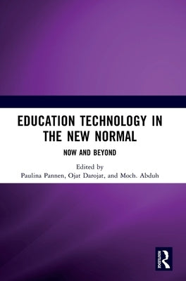 Education Technology in the New Normal: Now and Beyond: Proceedings of the International Symposium on Open, Distance, and E-Learning (Isodel 2021), Ja by Pannen, Paulina