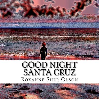 Good Night Santa Cruz by Olson, Roxanne Sher