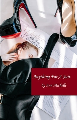Anything For A Suit: A Forced Feminization Tale by Michelle, Ann