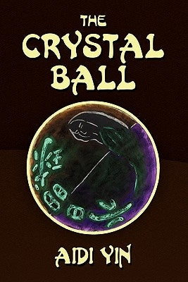 The Crystal Ball by Yin, Aidi
