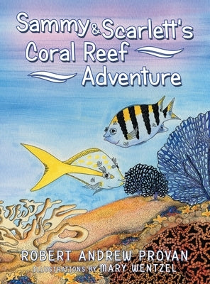 Sammy & Scarlett's Coral Reef Adventure by Provan, Robert Andrew