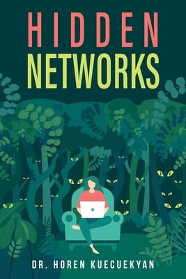 Hidden Networks by Kuecuekyan, Horen