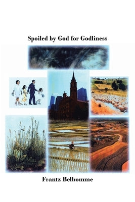 Spoiled by God for Godliness by Belhomme, Frantz