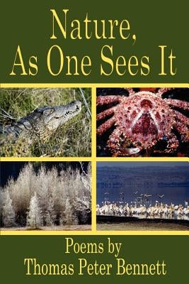 Nature, As One Sees It: Poems by by Bennett, Thomas Peter