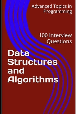 Data Structures and Algorithms: 100 Interview Questions by Wang, X. Y.