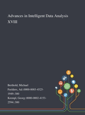 Advances in Intelligent Data Analysis XVIII by Berthold, Michael