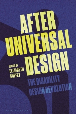 After Universal Design: The Disability Design Revolution by Guffey, Elizabeth