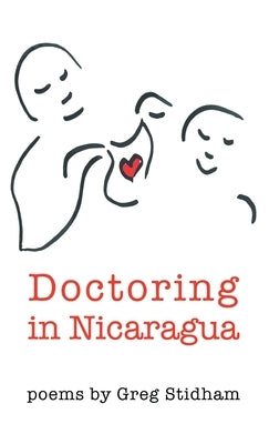 Doctoring in Nicaragua by Stidham, Greg