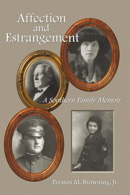 Affection and Estrangement: A Southern Family Memoir by Browning, Preston M.