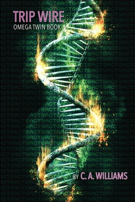 Trip Wire: Omega Twin Book 1 by Williams, C. A.