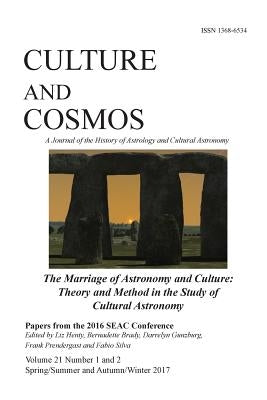 Culture and Cosmos Vol 21 1 and 2: Marriage of Astronomy and Culture: Theory and Method in the Study of Cultural Astronomy by Henty, Liz