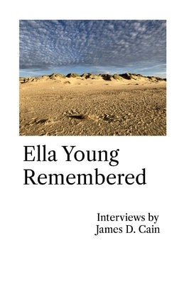 Ella Young Remembered: Interviews by James D. Cain by Cain, James D.