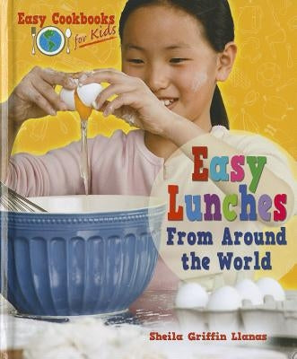 Easy Lunches from Around the World by Griffin Llanas, Sheila