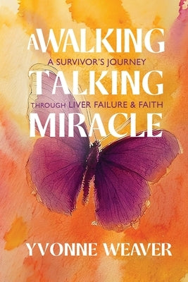 A Walking Talking Miracle by Weaver, Yvonne