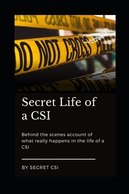 Secret Life Of A CSI by Secret Csi, The