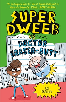 Super Dweeb Vs Doctor Eraser-Butt by Bradley, Jess