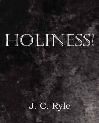 Holiness! by Ryle, J. C.