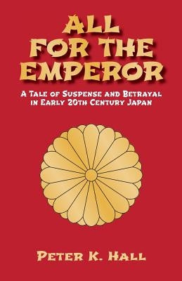 All for the Emperor by Hall, Peter K.