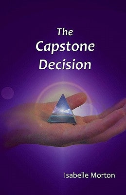 The Capstone Decision by Morton, Isabelle