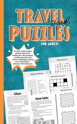 Travel-Sized Puzzles for Adults: A lightweight book with a great mix of logic challenges, including Jigsaw Sudoku and Skyscraper. 10 types of fun brai by Wennison, Cato