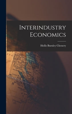 Interindustry Economics by Chenery, Hollis Burnley