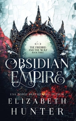 Obsidian Empire: Hardcover Special Edition by Hunter, Elizabeth