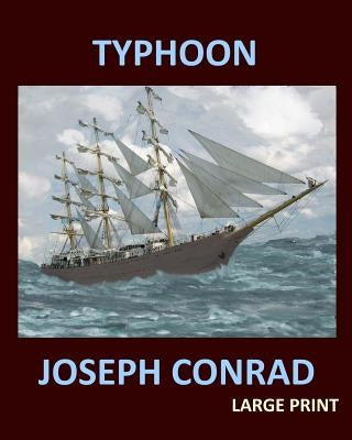 TYPHOON JOSEPH CONRAD Large Print: Large Print by Conrad, Joseph