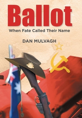 Ballot: When Fate Called Their Name by Mulvagh, Dan