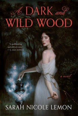 A Dark and Wild Wood by Lemon, Sarah Nicole
